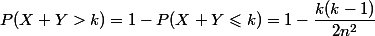 P (X+Y > k) = 1-P (X+Y \leqslant k) = 1-\dfrac{k(k-1)}{2n^2}